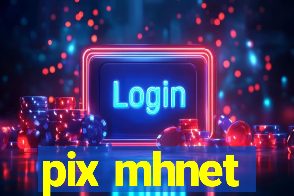 pix mhnet